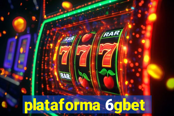 plataforma 6gbet